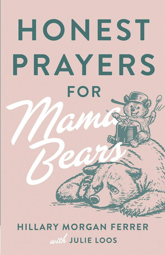 Honest Prayers for Mama Bears