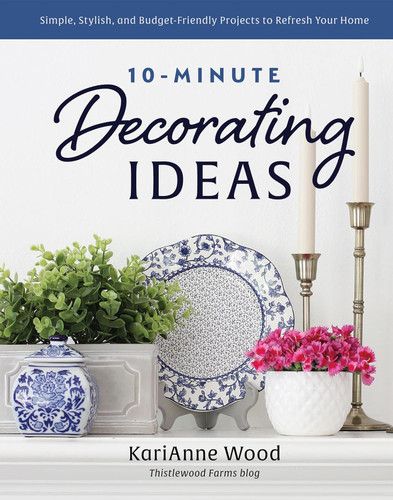10-Minute Decorating Ideas: Simple Stylish and Budget-Friendly
