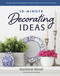 10-Minute Decorating Ideas: Simple Stylish and Budget-Friendly