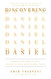 Discovering Daniel: Finding Our Hope in God's Prophetic Plan Amid