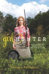 Girl Hunter: Revolutionizing the Way We Eat One Hunt at a Time