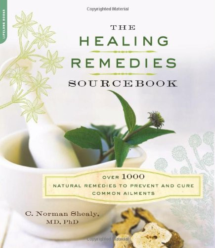 The Healing Remedies Sourcebook: Over 1000 Natural Remedies to
