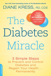 The Diabetes Miracle: 3 Simple Steps to Prevent and Control Diabetes