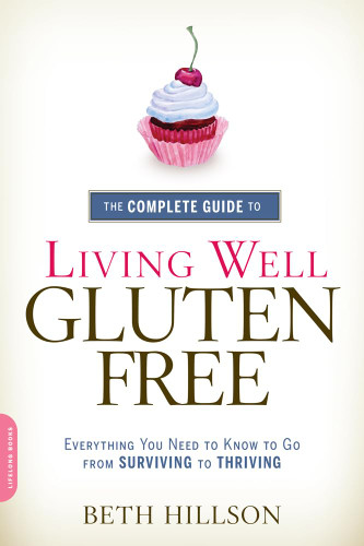 The Complete Guide to Living Well Gluten-Free