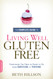 The Complete Guide to Living Well Gluten-Free