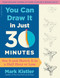 You Can Draw It in Just 30 Minutes: See It and Sketch It in a