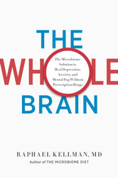 The Whole Brain: The Microbiome Solution to Heal Depression Anxiety