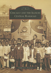 Chicago and the Illinois Central Railroad (Images of Rail)
