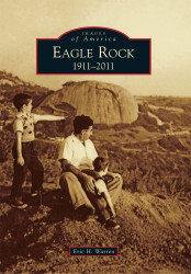 Eagle Rock: 1911-2011 (Images of America)