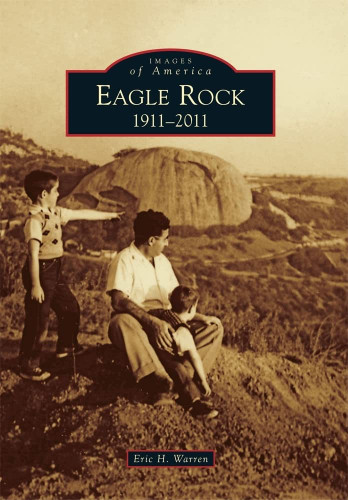Eagle Rock: 1911-2011 (Images of America)