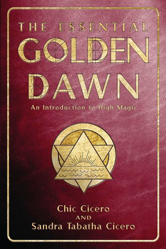 The Essential Golden Dawn: An Introduction to High Magic