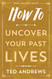 How To Uncover Your Past Lives (How To Series 7)