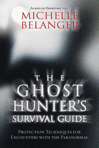 The Ghost Hunter's Survival Guide: Protection Techniques for
