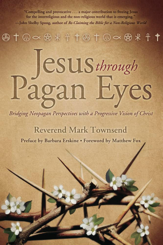 Jesus Through Pagan Eyes: Bridging Neopagan Perspectives with a