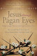 Jesus Through Pagan Eyes: Bridging Neopagan Perspectives with a