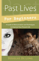 Past Lives for Beginners: A Guide to Reincarnation & Techniques to