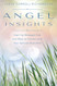 Angel Insights: Inspiring Messages From and Ways to Connect With Your