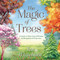 The Magic of Trees: A Guide to Their Sacred Wisdom & Metaphysical