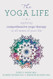 The Yoga Life: Applying Comprehensive Yoga Therapy to All Areas of