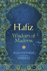 Hafiz: Wisdom of Madness: Selected Poems