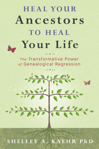 Heal Your Ancestors to Heal Your Life: The Transformative Power of