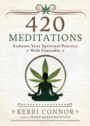 420 Meditations: Enhance Your Spiritual Practice With Cannabis