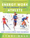 Energy Work for the Everyday to Elite Athlete: How to Achieve Optimal