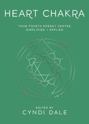 Heart Chakra: Your Fourth Energy Center Simplified and Applied