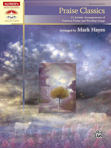 Praise Classics: 12 Artistic Arrangements of Timeless Praise and