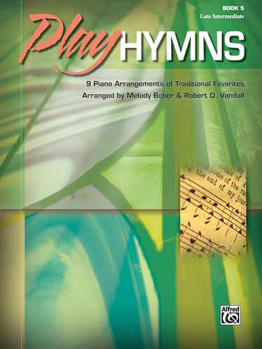 Play Hymns Bk 5: 9 Piano Arrangements of Traditional Favorites
