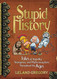 Stupid History: Tales of Stupidity Strangeness and Mythconceptions