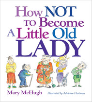 How Not to Become a Little Old Lady: A Mini Gift Book