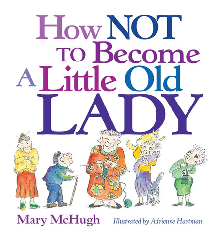 How Not to Become a Little Old Lady: A Mini Gift Book