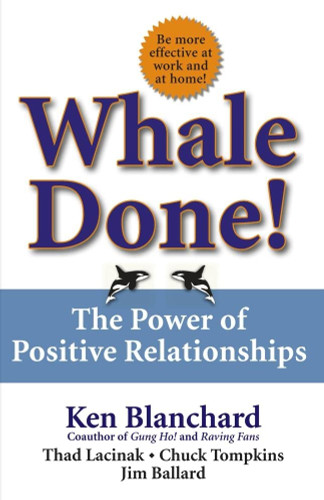 Whale Done!: The Power of Positive Relationships