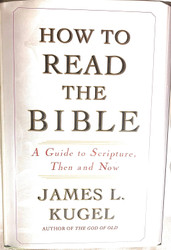 How to Read the Bible: A Guide to Scripture Then and Now