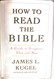 How to Read the Bible: A Guide to Scripture Then and Now