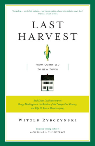 Last Harvest: From Cornfield to New Town: Real Estate Development