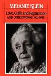 Love Guilt and Reparation: And Other Works 1921-1945