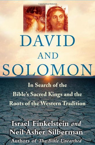 David and Solomon: In Search of the Bible's Sacred Kings and the