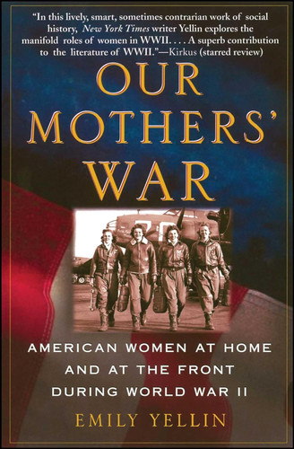 Our Mothers' War: American Women at Home and at the Front During