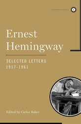 Ernest Hemingway Selected Letters 1917-1961 (Scribner Classics)