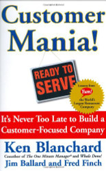 Customer Mania! It's Never Too Late to Build a Customer-Focused Company