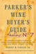 Parker's Wine Buyer's Guide:Parker's Wine Buyer's Guide