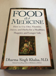 Food As Medicine: How to Use Diet Vitamins Juices and Herbs for a