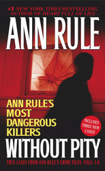 Without Pity: Ann Rule's Most Dangerous Killers