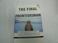 The Final Frontiersman: Heimo Korth and His Family Alone in Alaska's