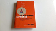 Unconditional Parenting: Moving From Rewards and Punishments to Love