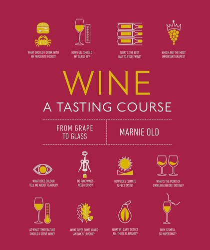 Wine A Tasting Course: From Grape to Glass