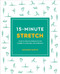 15-Minute Stretch: Four 15-Minute Workouts For Flexibility Posture