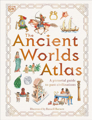 The Ancient Worlds Atlas (DK Pictorial Atlases)